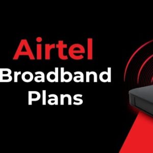 Airtel Xstream Fiber: High-Speed Broadband